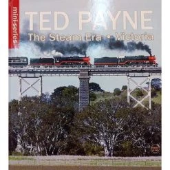 TRAIN HOBBY PUBLICATIONS Ted Payne The Steam Era Victoria